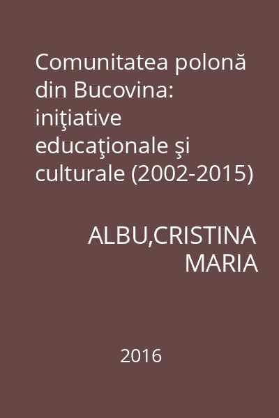Comunitatea polonă din Bucovina: iniţiative educaţionale şi culturale (2002-2015)