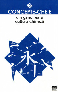 Concepte - cheie din gândirea și cultura chineză. Vol. 2