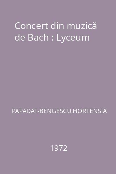 Concert din muzică de Bach : Lyceum