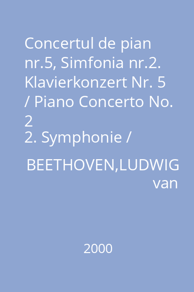 Concertul de pian nr.5, Simfonia nr.2. Klavierkonzert Nr. 5 / Piano Concerto No. 2
2. Symphonie / Symphony No. 2 : muzica clasica