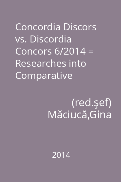 Concordia Discors vs. Discordia Concors 6/2014 = Researches into Comparative Literature, Contrastive Linguistics, Cross-Cultural and Translation Strategies 6