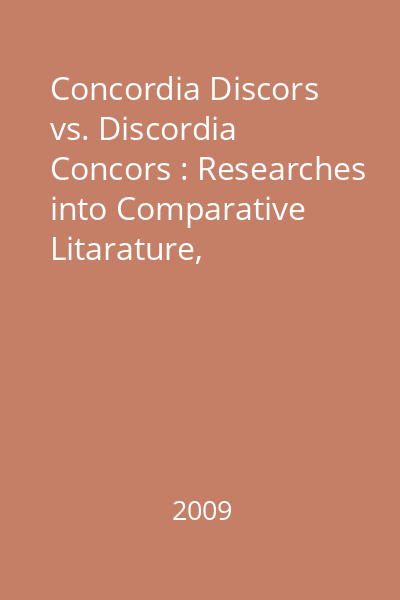 Concordia Discors vs. Discordia Concors : Researches into Comparative Litarature, Contrastive Linguistics, Cross-Cultural and Translation Strategies 1/2009