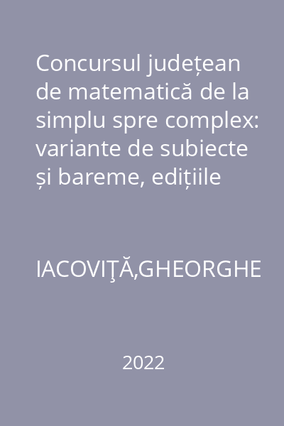 Concursul județean de matematică de la simplu spre complex: variante de subiecte și bareme, edițiile I-III, clasele IV-VIII