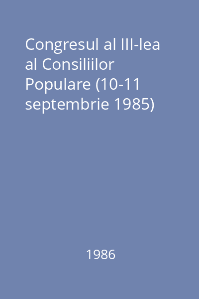 Congresul al III-lea al Consiliilor Populare (10-11 septembrie 1985)