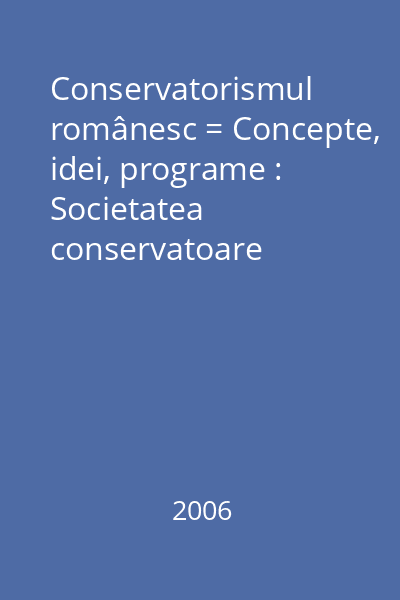 Conservatorismul românesc = Concepte, idei, programe : Societatea conservatoare