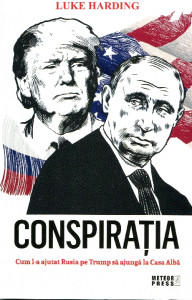 Conspiraţia: Cum l-a ajutat Rusia pe Trump să ajungă la Casa Albă