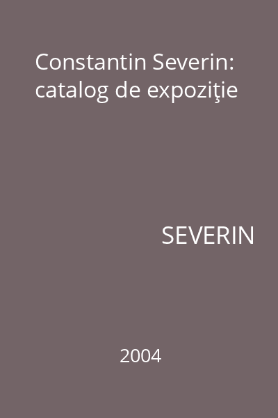Constantin Severin: catalog de expoziţie