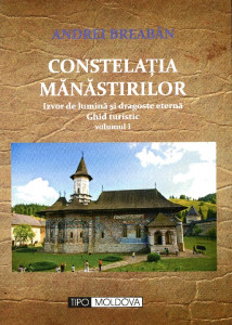Constelaţia mănăstirilor. Vol. 1. Pelerinaj prin locurile sacre: Ghid turistic