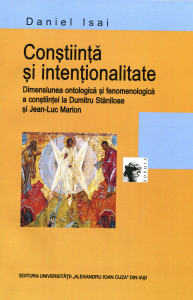 Conştiinţă şi intenţionalitate: Dimensiunea ontologică şi fenomenologică a conştiinţei la Dumitru Stăniloae şi Jean-Luc Marion