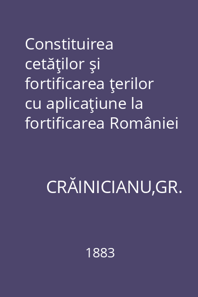 Constituirea cetăţilor şi fortificarea ţerilor cu aplicaţiune la fortificarea României