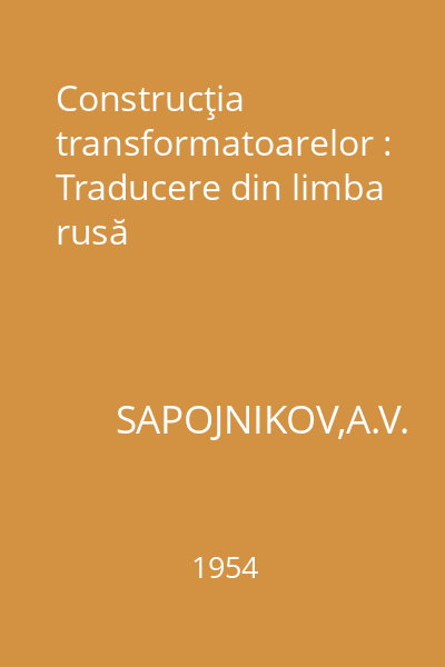 Construcţia transformatoarelor : Traducere din limba rusă
