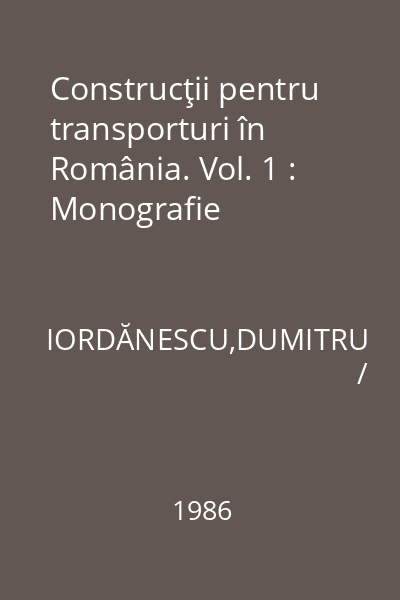 Construcţii pentru transporturi în România. Vol. 1 : Monografie