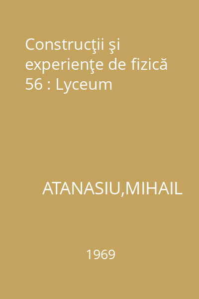 Construcţii şi experienţe de fizică 56 : Lyceum