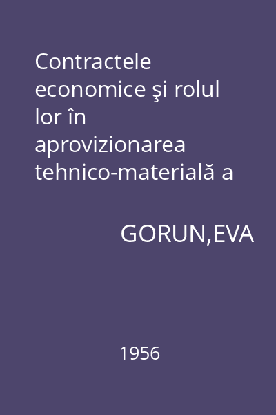 Contractele economice şi rolul lor în aprovizionarea tehnico-materială a economiei R.P.R.