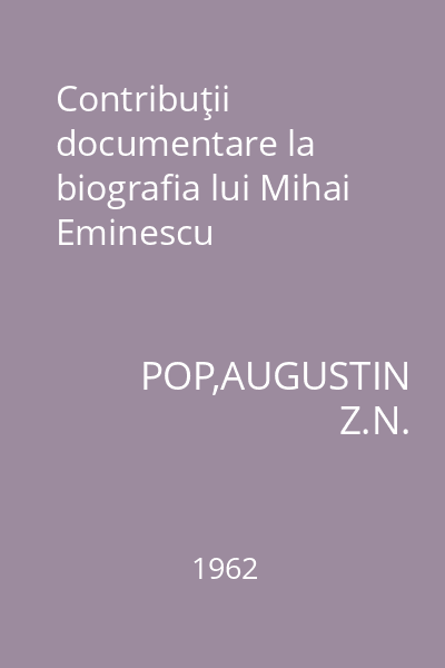 Contribuţii documentare la biografia lui Mihai Eminescu