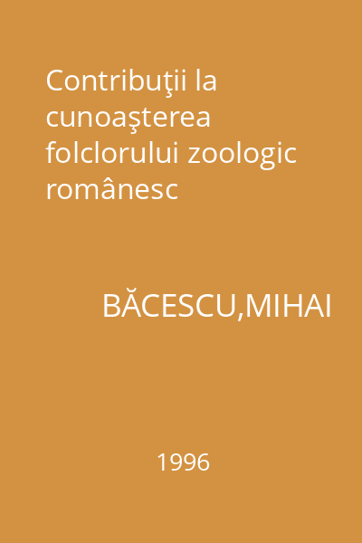 Contribuţii la cunoaşterea folclorului zoologic românesc