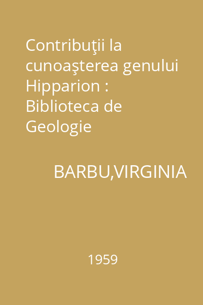 Contribuţii la cunoaşterea genului Hipparion : Biblioteca de Geologie