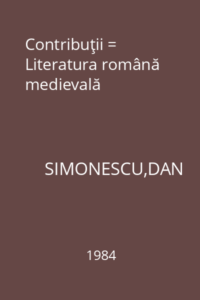 Contribuţii = Literatura română medievală