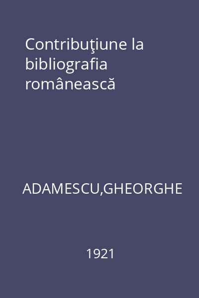 Contribuţiune la bibliografia românească