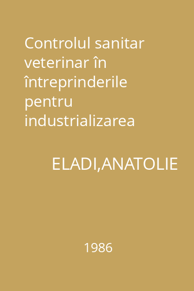 Controlul sanitar veterinar în întreprinderile pentru industrializarea cărnii - abatoare