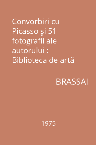 Convorbiri cu Picasso şi 51 fotografii ale autorului : Biblioteca de artă