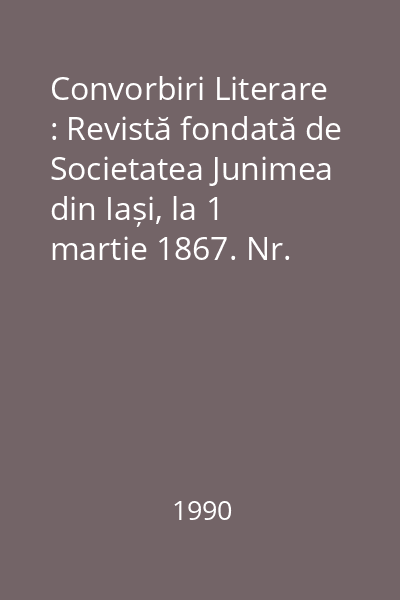 Convorbiri Literare : Revistă fondată de Societatea Junimea din Iași, la 1 martie 1867. Nr. 1/1990