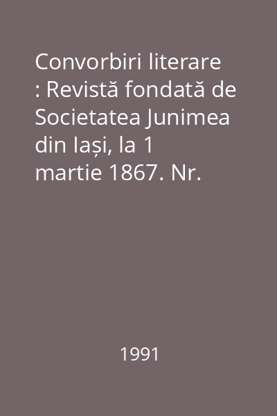 Convorbiri literare : Revistă fondată de Societatea Junimea din Iași, la 1 martie 1867. Nr. 1/1991