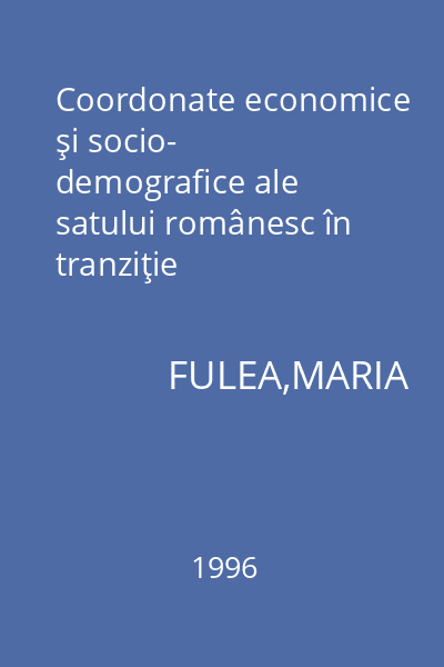 Coordonate economice şi socio- demografice ale satului românesc în tranziţie