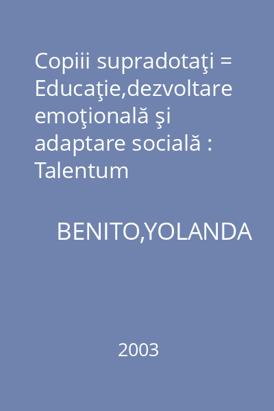 Copiii supradotaţi = Educaţie,dezvoltare emoţională şi adaptare socială : Talentum