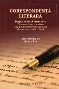 Corespondenţă literară: Despre editorul Victor Iova. Scrisori ale unor scriitori sau ale moştenitorilor acestora din perioada 1960-1980