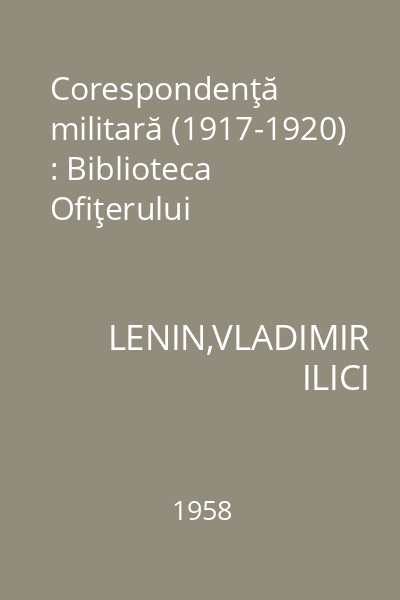 Corespondenţă militară (1917-1920) : Biblioteca Ofiţerului