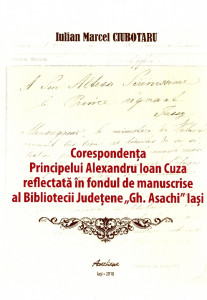 Corespondenţa Principelui Alexandru Ioan Cuza reflectată în fondul de manuscrise al Bibliotecii Judeţene "Gh.Asachi" iaşi
