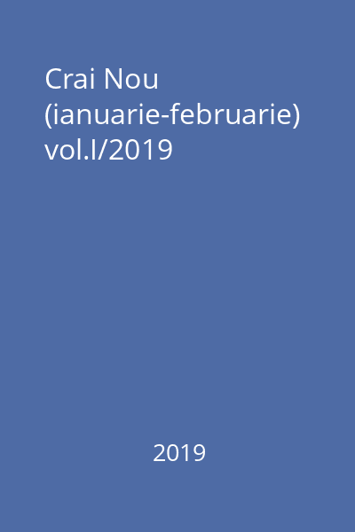Crai Nou (ianuarie-februarie) vol.I/2019