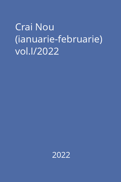 Crai Nou (ianuarie-februarie) vol.I/2022
