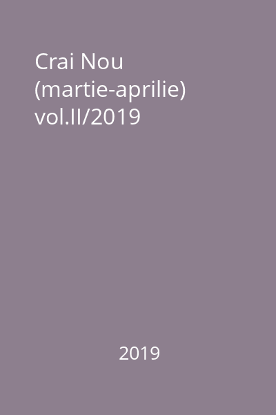 Crai Nou (martie-aprilie) vol.II/2019