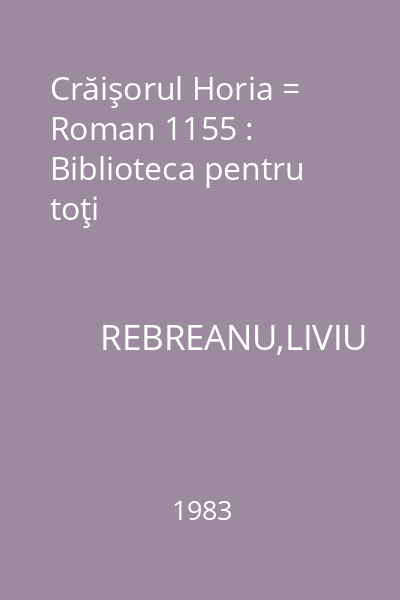 Crăişorul Horia = Roman 1155 : Biblioteca pentru toţi