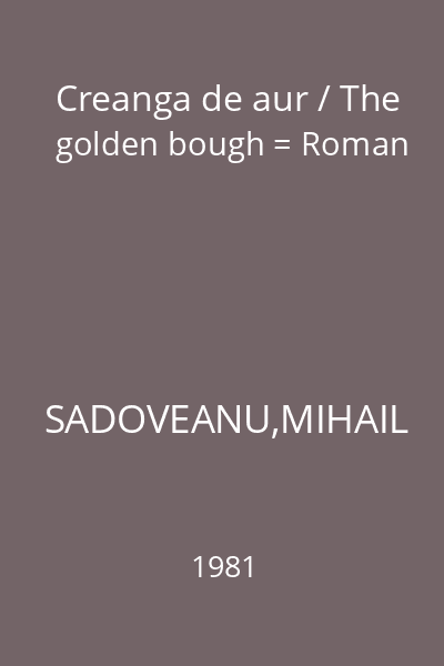 Creanga de aur / The golden bough = Roman