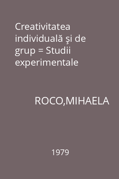 Creativitatea individuală şi de grup = Studii experimentale