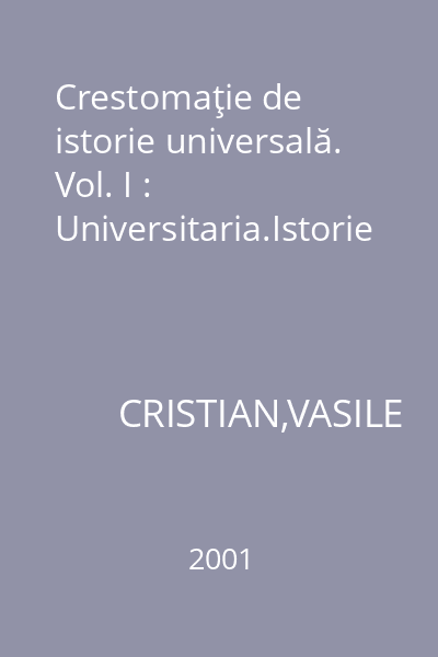 Crestomaţie de istorie universală. Vol. I : Universitaria.Istorie