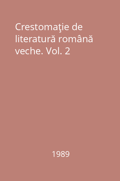Crestomaţie de literatură română veche. Vol. 2