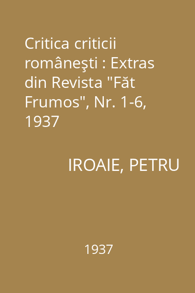 Critica criticii româneşti : Extras din Revista "Făt Frumos", Nr. 1-6, 1937