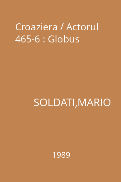Croaziera / Actorul 465-6 : Globus