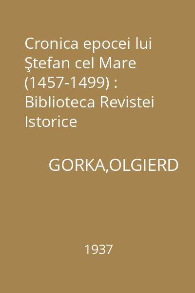 Cronica epocei lui Ştefan cel Mare (1457-1499) : Biblioteca Revistei Istorice