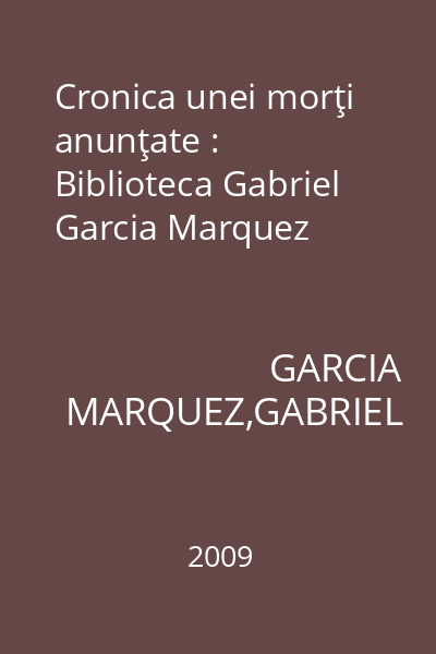 Cronica unei morţi anunţate : Biblioteca Gabriel Garcia Marquez