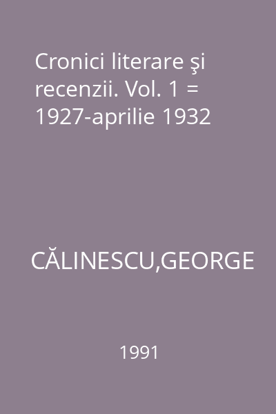 Cronici literare şi recenzii. Vol. 1 = 1927-aprilie 1932