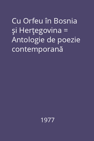 Cu Orfeu în Bosnia şi Herţegovina = Antologie de poezie contemporană