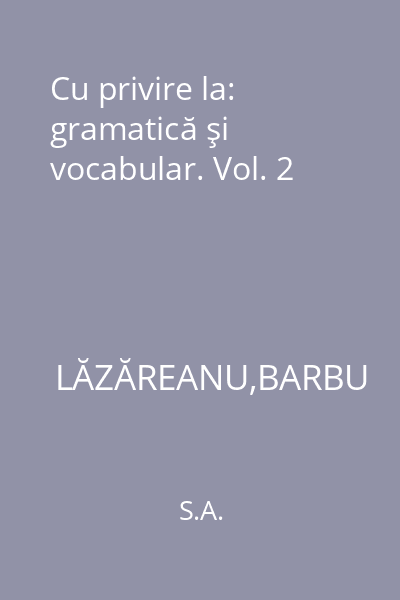 Cu privire la: gramatică şi vocabular. Vol. 2