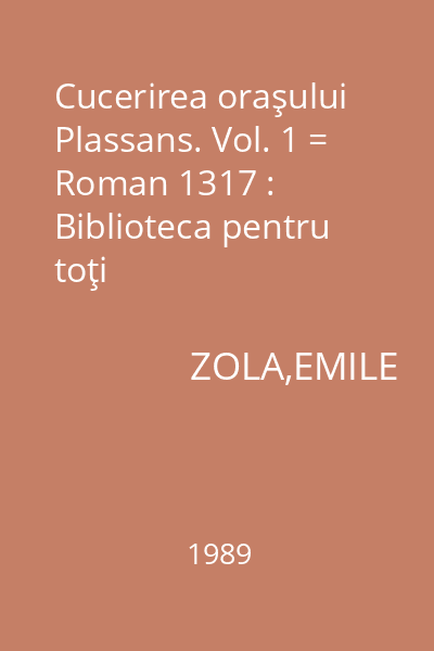 Cucerirea oraşului Plassans. Vol. 1 = Roman 1317 : Biblioteca pentru toţi