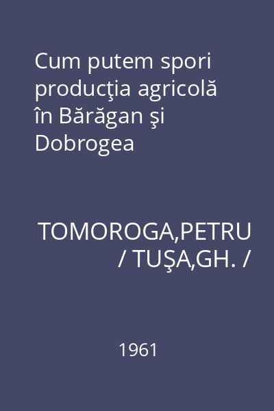 Cum putem spori producţia agricolă în Bărăgan şi Dobrogea