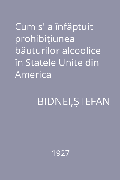 Cum s' a înfăptuit prohibiţiunea băuturilor alcoolice în Statele Unite din America